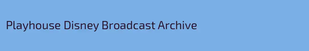 Playhouse Disney Broadcast Archive